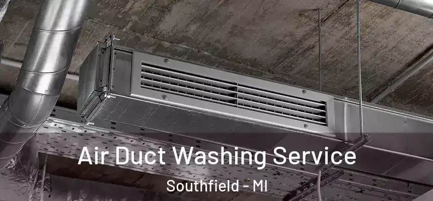 Air Duct Washing Service Southfield - MI