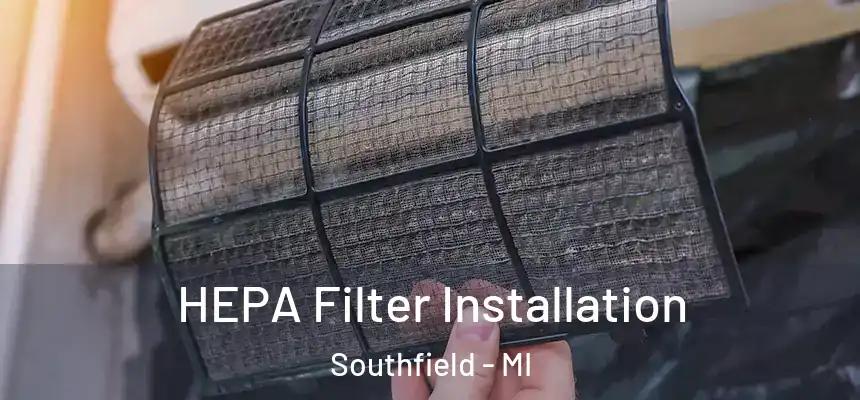  HEPA Filter Installation Southfield - MI