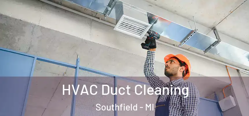 HVAC Duct Cleaning Southfield - MI