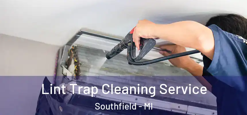 Lint Trap Cleaning Service Southfield - MI