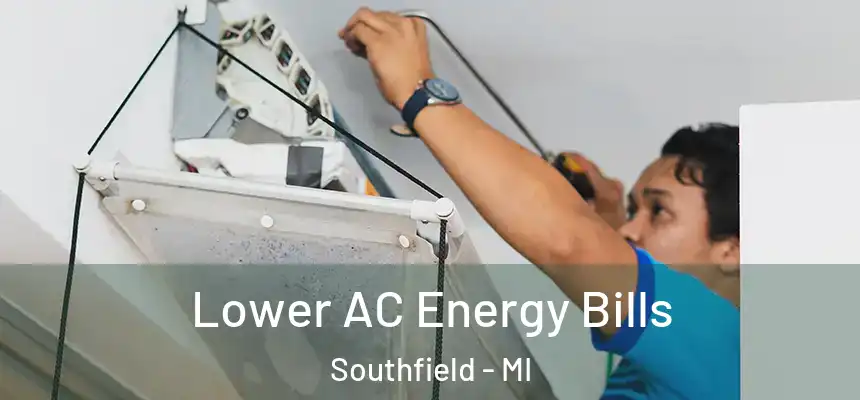  Lower AC Energy Bills Southfield - MI