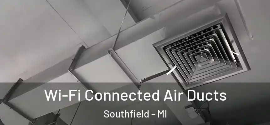  Wi-Fi Connected Air Ducts Southfield - MI